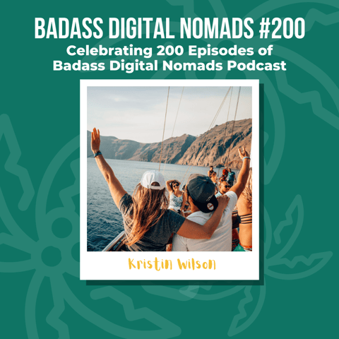Celebrating 200 Episodes of Badass Digital Nomads Podcast Celebrating 200 Episodes of Badass Digital Nomads Podcast