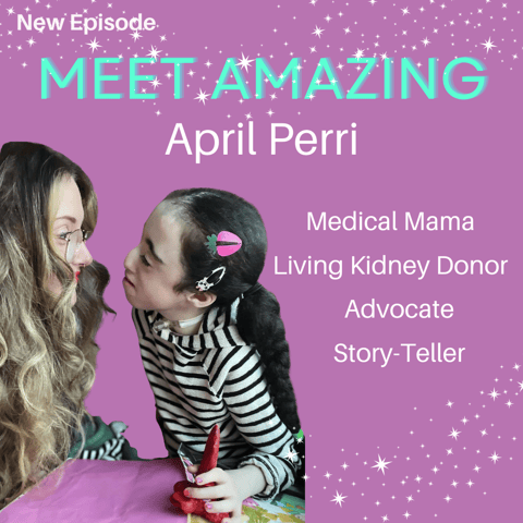 Meet Amazing: April Perri - Single Mom to 3, Living Kidney Donor, Advocate, Amazing!!