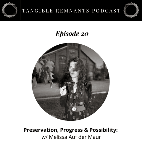 Preservation, Progress & Possibility w/ Melissa auf de Maur