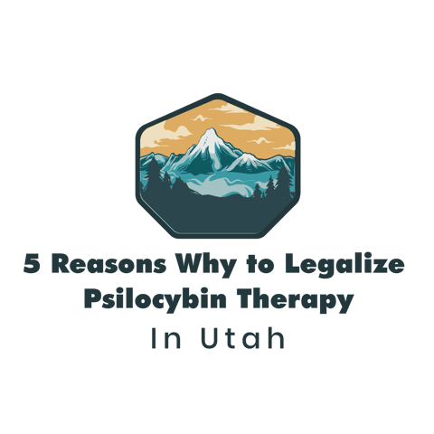 5 Reasons to Support the Legalization of Psilocybin Therapy in Utah
