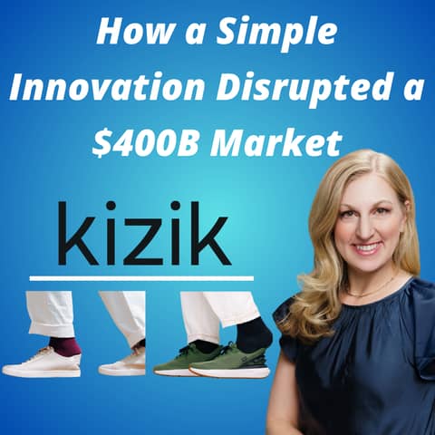 Kizik - How a Simple Innovation Disrupted a $400B Market