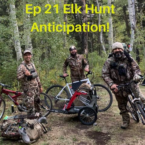 Ep 21 Elk Hunt Anticipation