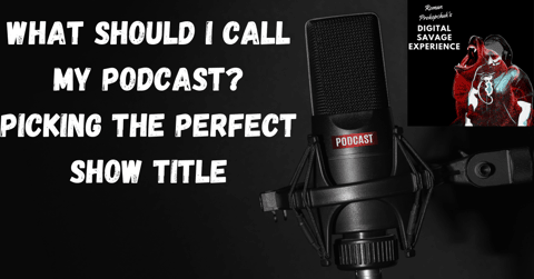 What Should I Call My Podcast? Picking the Perfect Show Title