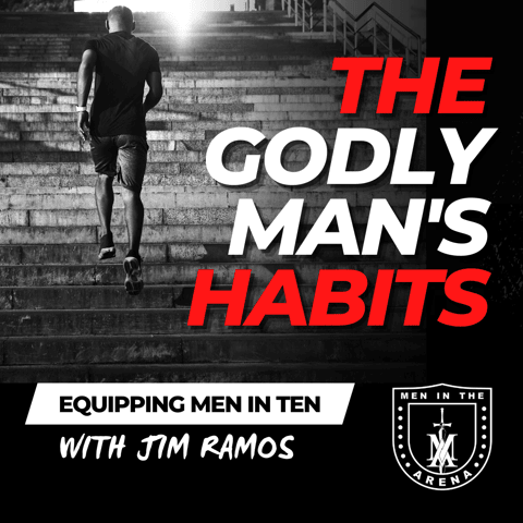 The Godly Man’s Habits: 7 Marks of a Godly Man - Equipping Men in Ten EP 623