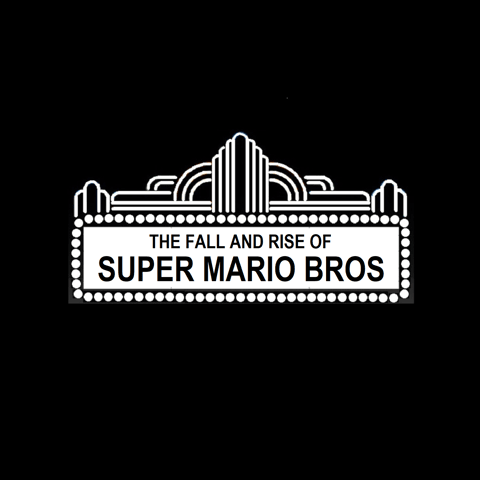 Show Notes for The Fall and Rise of Super Mario Bros Show Notes for The Fall and Rise of Super Mario Bros