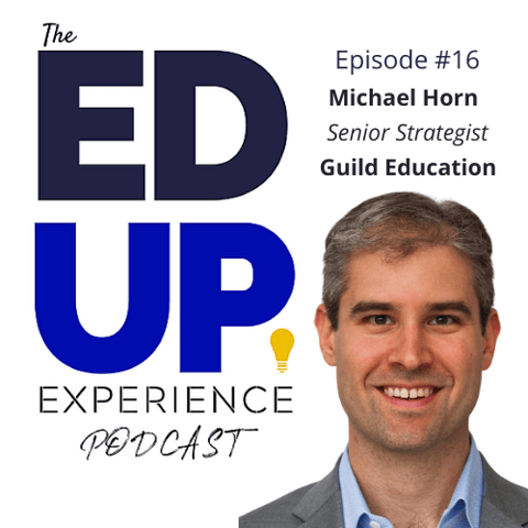 16: Michael Horn, Senior Strategist, Guild Education