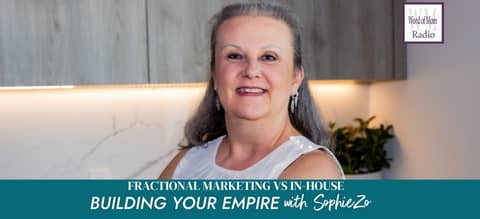 Fractional Marketing vs InHouse on Building Your Empire with SophieZo