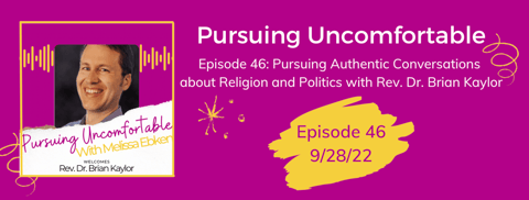 Episode 46: Pursuing Authentic Conversations about Religion and Politics with Rev. Dr. Brian Kaylor Episode 46: Pursuing Authentic Conversations about Religion and Politics with Rev. Dr. Brian Kaylor