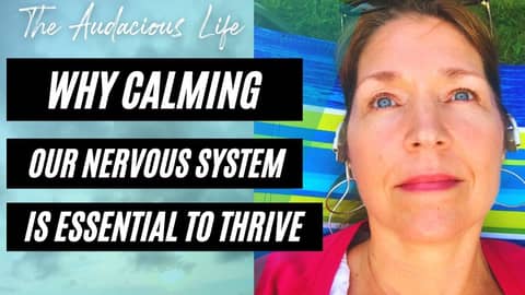 Why Calming Our Nervous System is Essential to Thrive