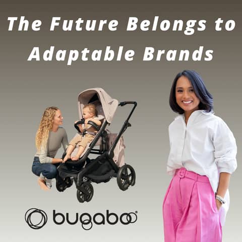 Bugaboo - The Future Belongs to Adaptable Brands