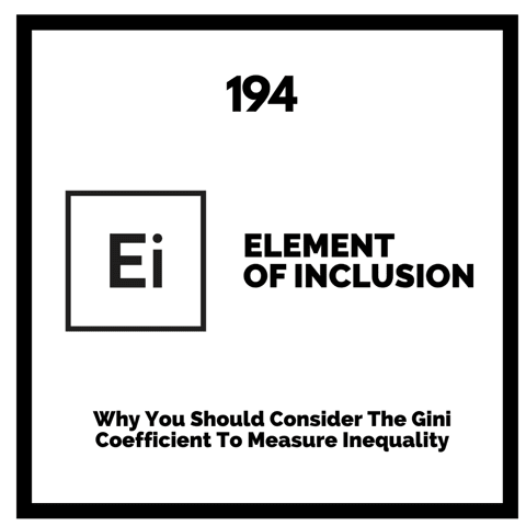 Why You Should Consider The Gini Coefficient To Measure Inequality