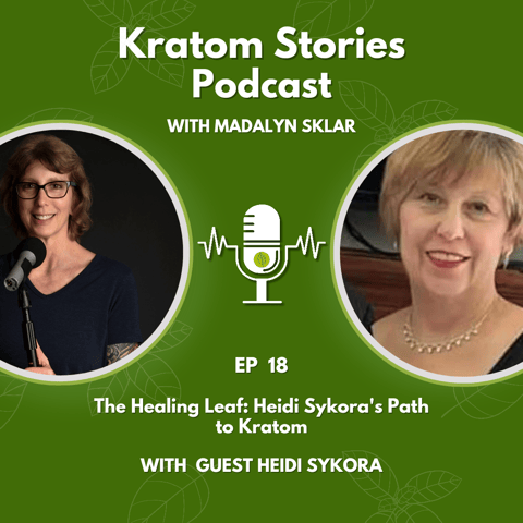 Ep 18: The Healing Leaf: Heidi Sykora's Path to Kratom