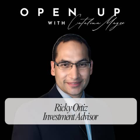 Open Up - Guest: Investment Advisor Ricky Ortiz