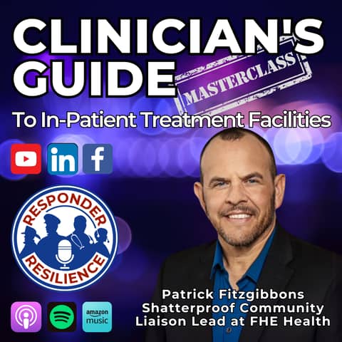 Clinician’s Guide to In-Patient Treatment Facilities | S5 E6