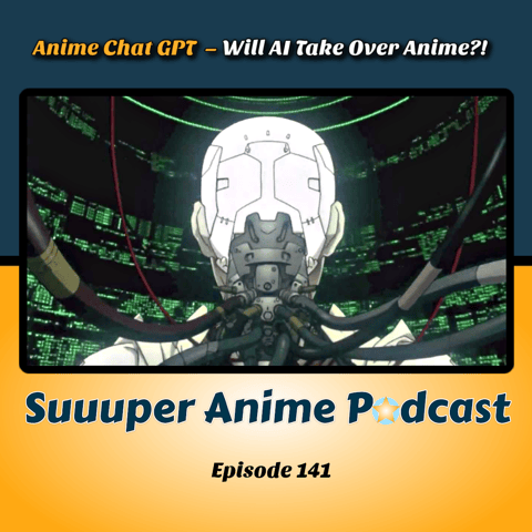 Anime Chat GPT - Will AI Take Over Anime?! | Ep.141