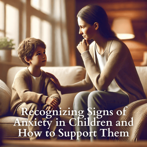 Recognizing Signs of Anxiety in Children and How to Support Them