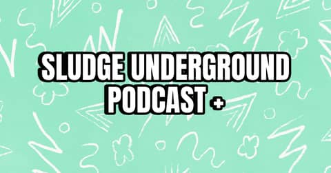 Sludge Underground Podcast