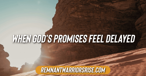 When God's Promises Feel Delayed: Lessons from Scripture
