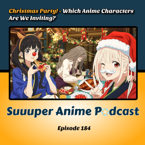 Christmas Party! Which Anime Characters Are We Inviting? | Ep.184