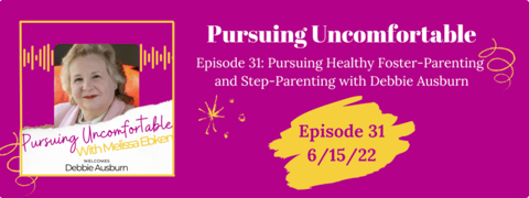 Episode 31: Pursuing Healthy Foster-Parenting and Step-Parenting with Debbie Ausburn Episode 31: Pursuing Healthy Foster-Parenting and Step-Parenting with Debbie Ausburn