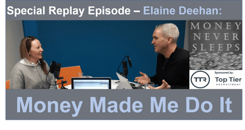 076: [Replay] Money Made Me Do It - Elaine Deehan