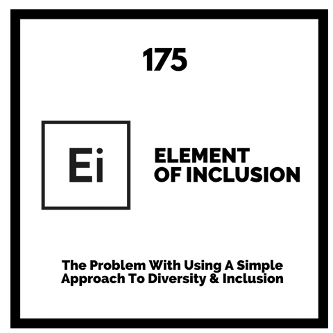 The Problem With Using A Simple Approach To Diversity & Inclusion