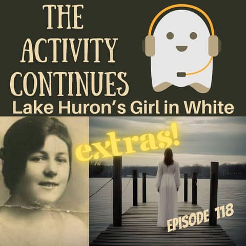 Episode 118: Lake Huron’s Girl in White Extras