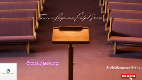 Trauma-Responsive Pulpit Series: Church Leadership