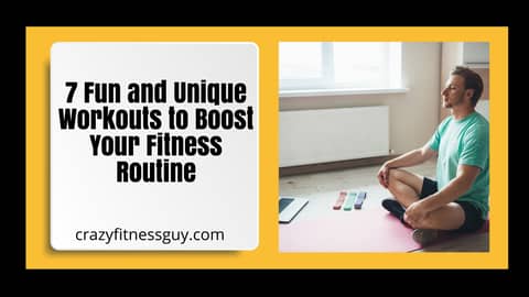 7 Fun and Unique Workouts to Boost Your Fitness Routine 7 Fun and Unique Workouts to Boost Your Fitness Routine