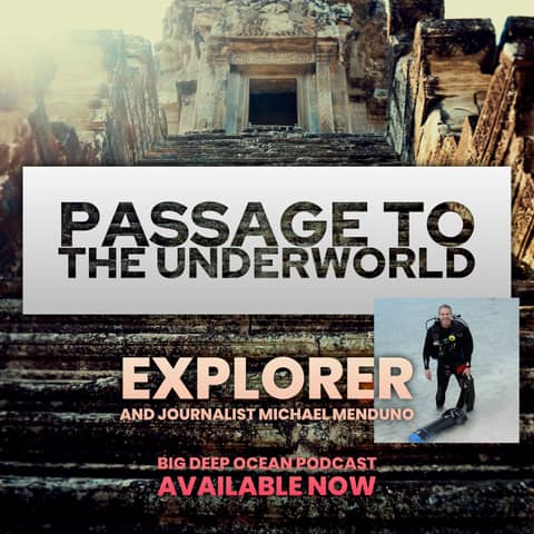 Passage to the Underworld - Adventurer and Journalist Michael Menduno on a life of exploration and an underwater swim beneath a temple