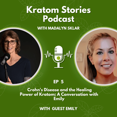 Ep 5: Crohn's Disease and the Healing Power of Kratom: A Conversation with Emily