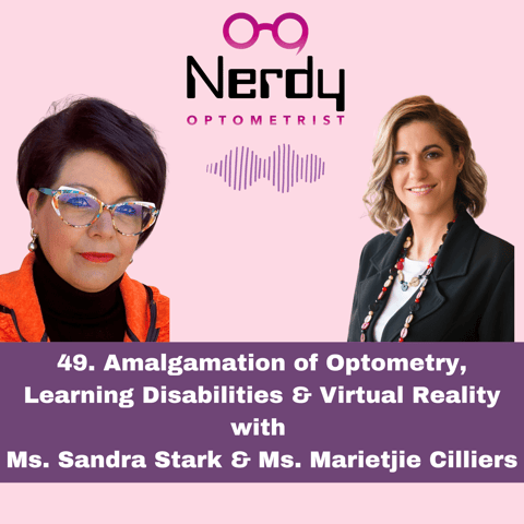 49. Amalgamation of Optometry, Learning Disabilities & Virtual Reality with Ms. Sandra Stark & Ms. Marietjie Cilliers