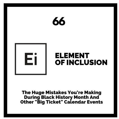 The Huge Mistakes You’re Making During Black History Month And Other “Big Ticket” Calendar Events