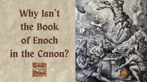 Why 1 Enoch Is Not in the Canon of Scripture Why 1 Enoch Is Not in the Canon of Scripture