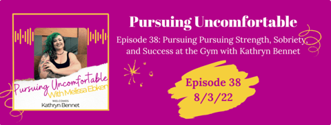 Episode 38: Pursuing Strength, Sobriety, and Success at the Gym with Kathryn Bennet Episode 38: Pursuing Strength, Sobriety, and Success at the Gym with Kathryn Bennet