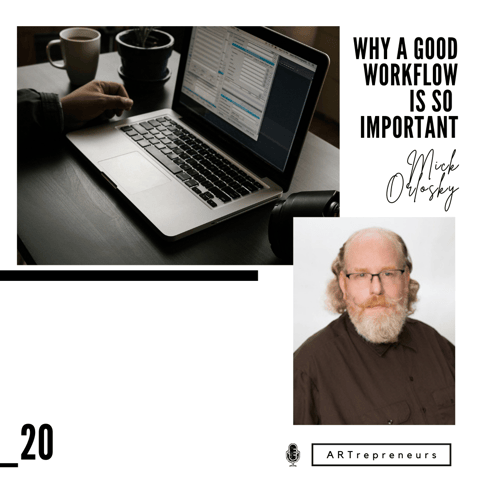 Mick Orlosky: Why a good workflow is so important