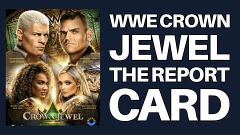 WWE Crown Jewel Feedback | The Report Card