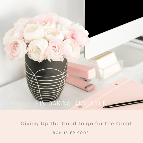 Giving up the Good to go for the Great