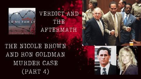 VERDICT AND THE AFTERMATH: THE NICOLE BROWN AND RON GOLDMAN MURDER CASE (PART 4)
