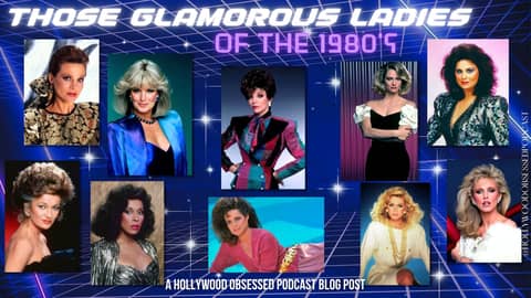 Those Glamorous Ladies of the 1980s Those Glamorous Ladies of the 1980s