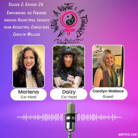 Empowering the Feminine through Archetypes: Insights from Archetypal Consultant, Carolyn Wallace