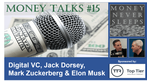 088: Money Talks #15: Digital VC, Jack Dorsey, Mark Zuckerberg and Elon Musk