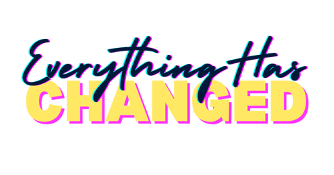 Everything Has Changed Logo