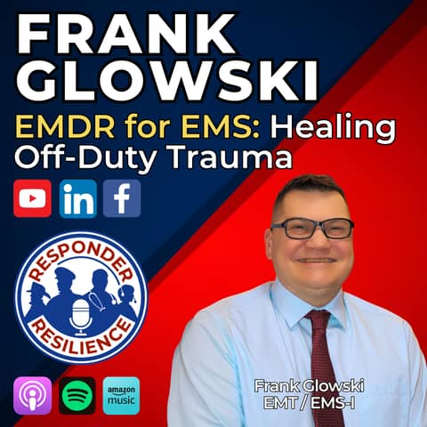 EMDR for EMS: Healing Off-Duty Trauma | S5 E4