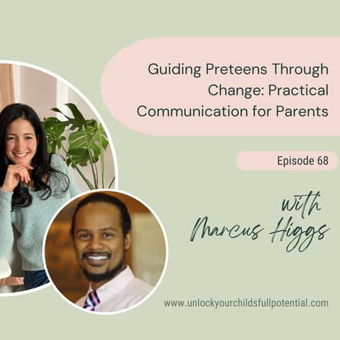 Guiding Preteens Through Change: Practical Communication for Parents with Marcus Higgs [68]