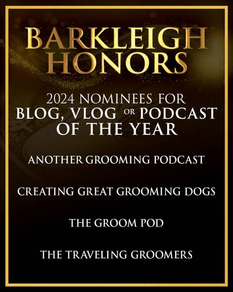 Creating Great Grooming Dogs Podcast Nominated for 2024 Barkleigh Honors