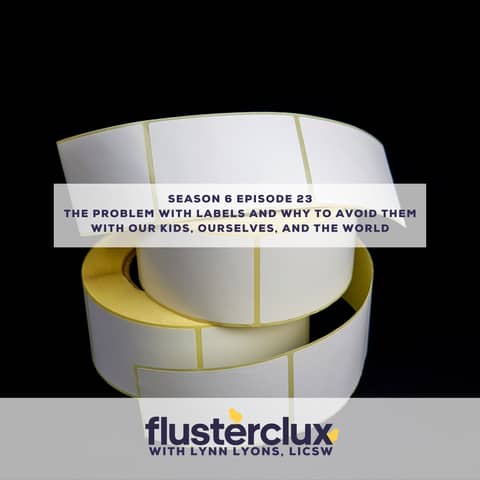 The Problem With Labels And Why to Avoid Them With Our Kids, Ourselves, and The World