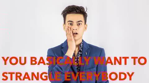 359: You Basically Want to Strangle Everybody