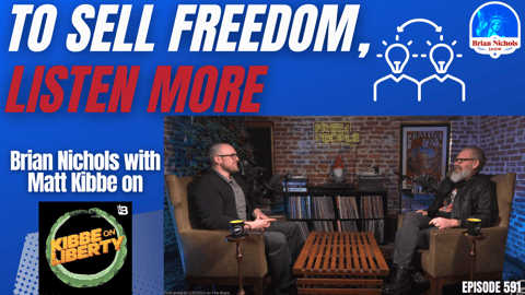 591: To Sell Freedom, Listen More 591: To Sell Freedom, Listen More