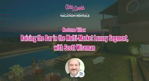 Nocturne Villas: Raising the Bar in the Multi-Market Luxury Segment, with Scott Wiseman